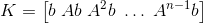 K = \left[b \; Ab \; A^2b \; \dots \; A^{n-1}b \right]