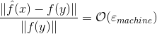 \frac{\lVert \hat{f}(x) - f(y) \rVert}{ \lVert f(y) \rVert } = \mathcal{O}(\varepsilon_{machine})