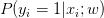 P(y_i=1|x_i;w)