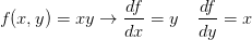 \displaystyle f(x,y)=xy \to \frac {df}{dx}=y \quad \frac {df}{dy}=x