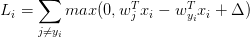 \displaystyle L_i=\sum_{j\not=y_i}max(0,w^T_jx_i-w^T_{y_i}x_i+\Delta)