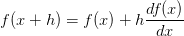 f(x+h)=f(x)+h \frac{df(x)}{dx}