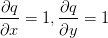 \displaystyle\frac{\partial q}{\partial x}=1,\frac{\partial q}{\partial y}=1