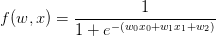 \displaystyle f(w,x)=\frac{1}{1+e^{-(w_0x_0+w_1x_1+w_2)}}