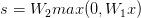 s=W_2max(0,W_1x)