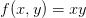 f(x,y)=xy