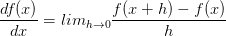 \frac{df(x)}{dx}= lim_{h\to 0}\frac{f(x+h)-f(x)}{h}