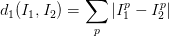 \displaystyle d_1(I_1,I_2)=\sum_p|I^p_1-I^p_2|