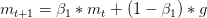 m_{t+1} = \beta_1 * m_t+(1-\beta_1)*g