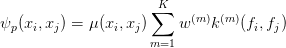 \psi_p(x_i,x_j)=\mu(x_i,x_j)\sum_{m=1}^Kw^{(m)}k^{(m)}(f_i,f_j)