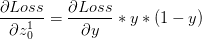 \frac{\partial Loss}{\partial z^1_0}=\frac{\partial Loss}{\partial y}*y*(1-y)