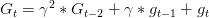 G_t=\gamma^2*G_{t-2}+\gamma*g_{t-1}+g_t