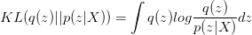 KL(q(z)||p(z|X))=\int{q(z)log \frac{q(z)}{p(z|X)}}dz