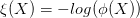 \xi(X)=-log(\phi(X))