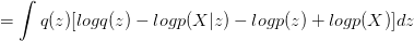 =\int{q(z)[log q(z) - log p(X|z) - log p(z) + logp(X)]}dz