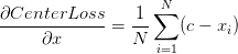 \frac{\partial CenterLoss}{\partial x}=\frac{1}{N}\sum_{i=1}^N(c-x_i)