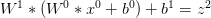 W^1*(W^0*x^0+b^0)+b^1=z^2